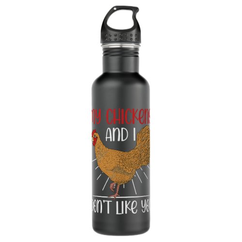 Funny Bird Farmer My Chickens And I Dont Like You  Stainless Steel Water Bottle