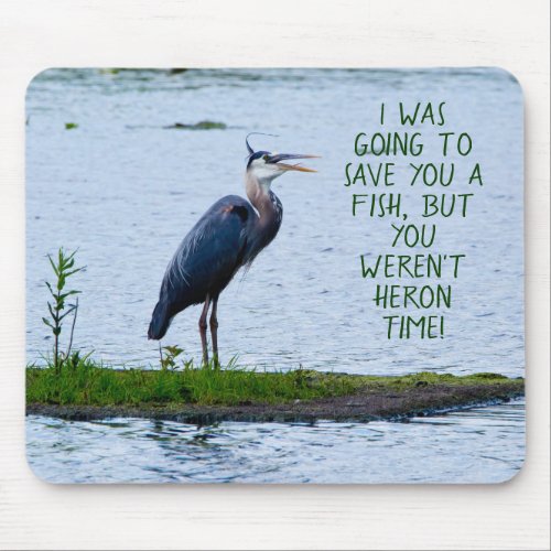 Funny bird quote blue heron mouse pad