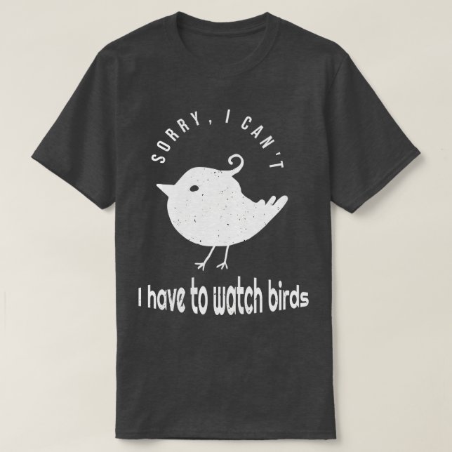Funny Birdwatching Birder Quote  T-Shirt (Design Front)