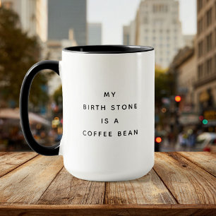 Funny Birth Stone Coffee Lover Humor Mug