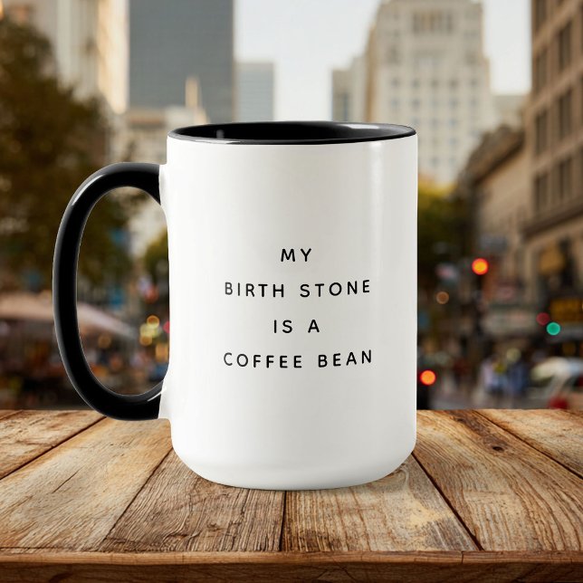 Funny Birth Stone Coffee Lover Humor Mug (Creator Uploaded)