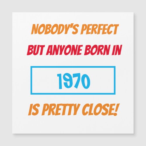 Funny Birth Year Nobodys Perfect Birthday Magnet 