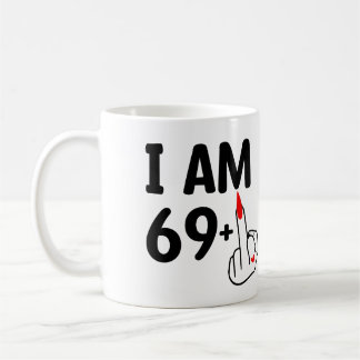 Funny Birthday 70 Years old I'm 69  Coffee Mug