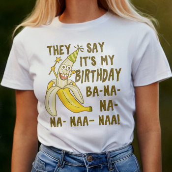 Funny Birthday Banana Cartoon Humor Unique T-shirt by HaHaHolidays at Zazzle
