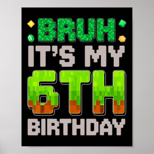 Funny Birthday Boy Bruh It's My 6th Birthday Gamer Poster