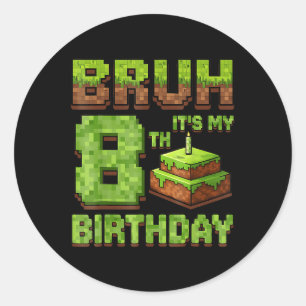 Funny Birthday Boy Bruh Its My 8th Birthday Game P Classic Round Sticker