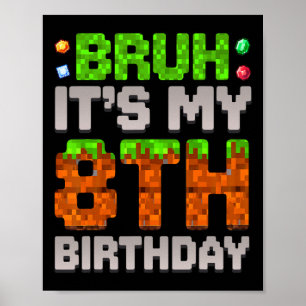Funny Birthday Boy Bruh It's My 8th Birthday Gamer Poster