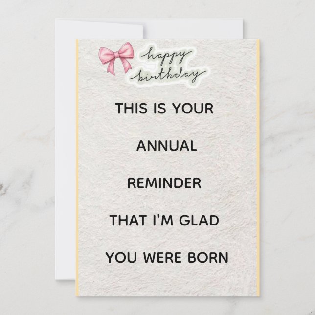 “Funny Birthday Card – Annual Reminder That I’m Gl (Front)
