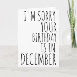 Funny Birthday Card-December Birthday Card<br><div class="desc">bestselling Funny Birthday Card - December Birthday Card - Christmas Birthday Card - Sorry Your Birthday Is In December</div>