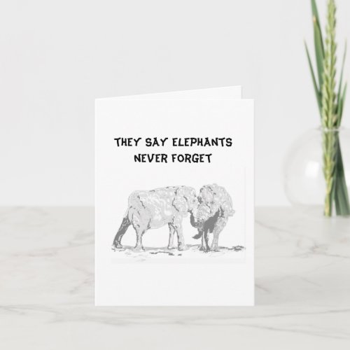 Funny Birthday Card  Elephants Never Forget