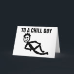 FUNNY BIRTHDAY CARD FOR HIM, CHILL GUY<br><div class="desc">TO A CHILL GUY HAVE A CHILL BIRTHDAY! GREETING CARDS</div>