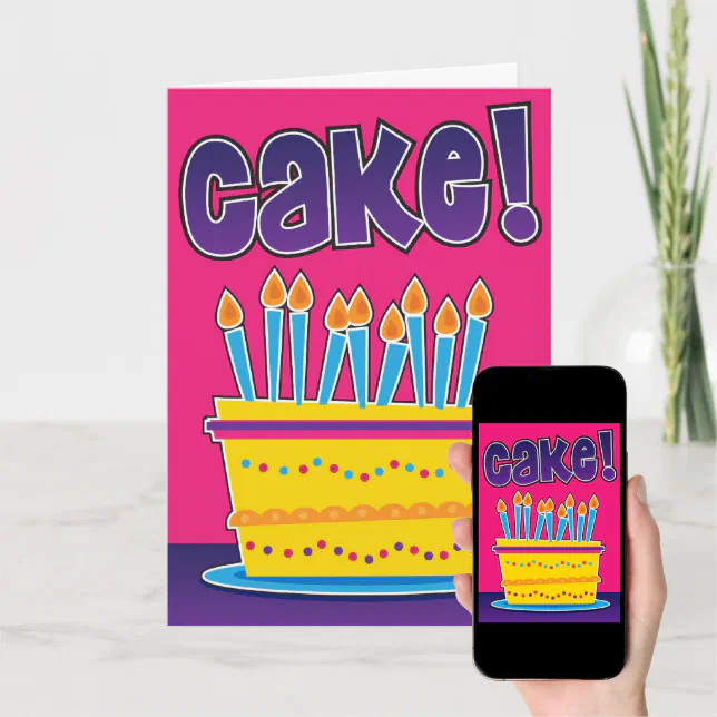 Funny birthday card for man or woman - CAKE! | Zazzle