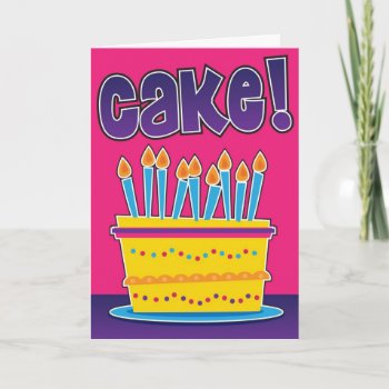 Funny Birthday Card For Man Or Woman - Cake! by melissaek at Zazzle