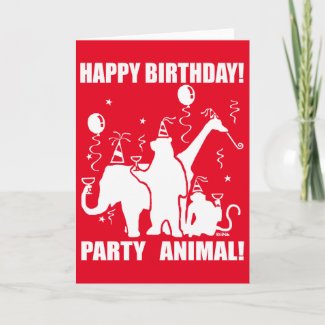 Funny birthday card for party animal!