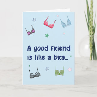 Funny Birthday Card - Good Friend is like a Bra