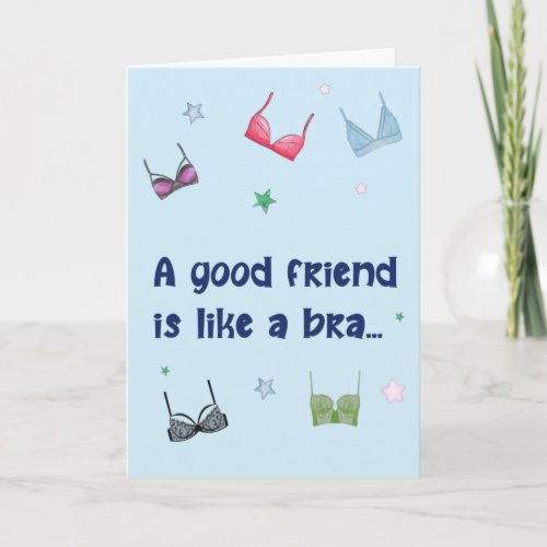 Funny Birthday Card _ Good Friend is like a Bra