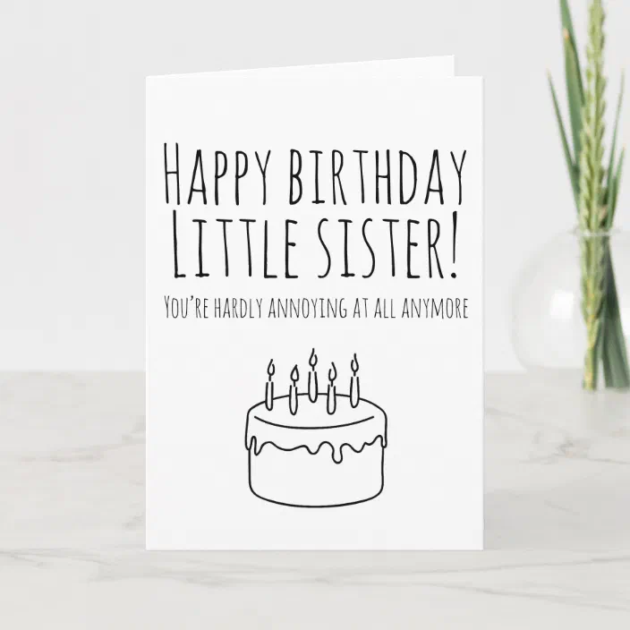 Little Sister Happy Birthday Sister Funny Funny Birthday Card Humorous Card For Sister | Zazzle.com