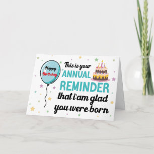 funny birthday card, i am glad you were born card
