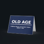 Funny Birthday Card | Old Age Coming For You<br><div class="desc">Personalized birthday card templated to add your own personal message inside. Design can be transferred to a variety of products.</div>