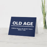 Funny Birthday Card | Old Age Coming For You<br><div class="desc">Personalized birthday card templated to add your own personal message inside. Design can be transferred to a variety of products.</div>