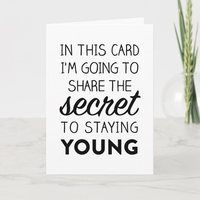 Funny Birthday Card: The Secret to Staying Young Card (Front)
