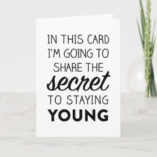 Funny Birthday Card: The Secret to Staying Young Card