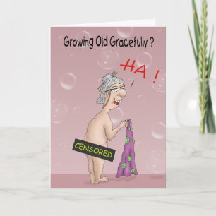 Funny Birthday Cards: Growing old Gracefully? Card