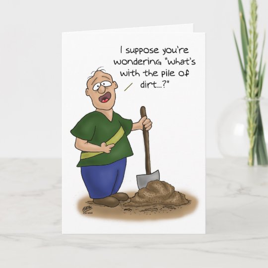 Funny Birthday Cards: Older than Dirt Card | Zazzle.com