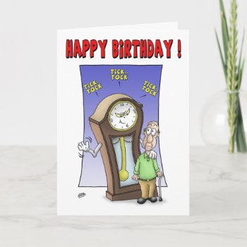 Funny Birthday Cards: Tick Tock Card by nopolymon at Zazzle
