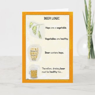 In this cartoon card, beer is alleged to be healthy because it comes from hops, and hops are vegetables.