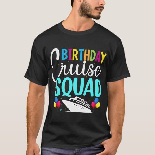 Funny Birthday Cruise Squad Cruising Ship Vacation T_Shirt