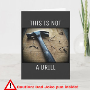 Funny Birthday Dad Joke Pun "This is Not a Drill"  Card