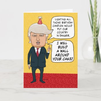 Funny Birthday: Donald Trump Builds A Cake Wall Card by chuckink at Zazzle