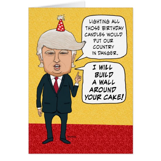 Funny Birthday: Donald Trump Builds a Cake Wall Card
