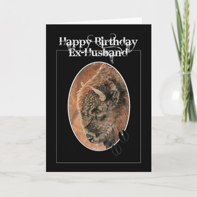 Funny Birthday Ex-Husband , Bison, Buffalo Animals Card (Front)