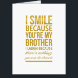 Funny birthday gifts for brothers from big sister card<br><div class="desc">Funny birthday gifts for brothers from big sister brother smile</div>