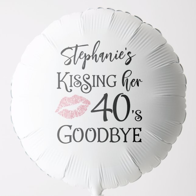 Funny Birthday Kissing A Decade Goodbye Custom Balloon (Front)