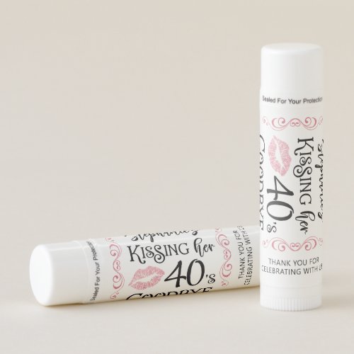 Funny Birthday Kissing A Decade Goodbye Custom Lip Balm