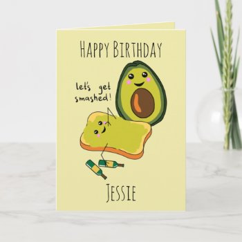 Funny Birthday Let's Get Smashed Avocado Friends Card by ChefsAndFoodies at Zazzle