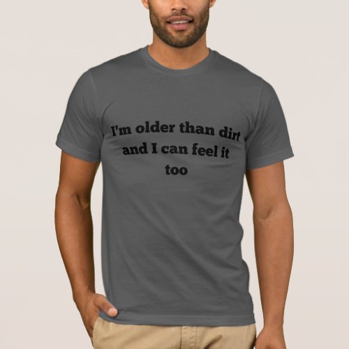 funny birthday old age older than dirt T_shirt 