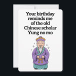 Funny Birthday Old Chinese Scholar Yung No Mo Holiday Card<br><div class="desc">Funny Birthday Reminds Me Of The Old Chinese Scholar Yung No Mo</div>