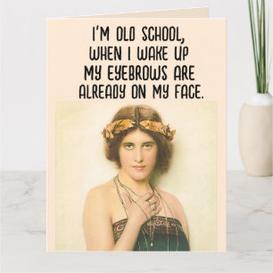 FUNNY BIRTHDAY OLD SCHOOL EYEBROWS RETRO GIRL CARD