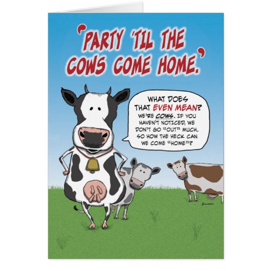 funny_birthday_party_til_the_cows_come_home_card-r55e3ed4d696542e48b40781658647745_xvuat_8byvr_540.jpg