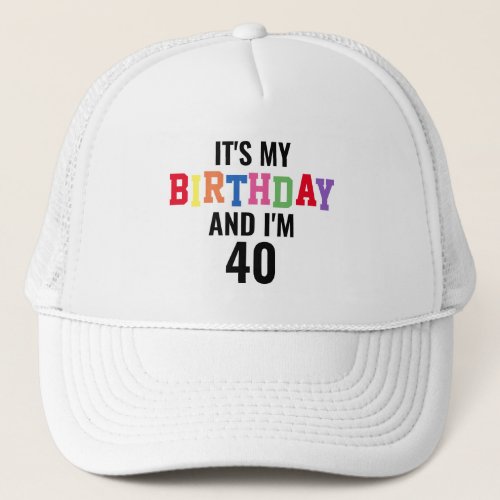 Funny Birthday Quote Custom Age Colorful Trucker Hat