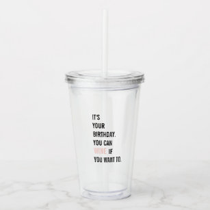 https://rlv.zcache.com/funny_birthday_quotes_happy_birthday_best_gift_acrylic_tumbler-rc67cd800cb9b43e4a62137edc2992009_b5qe9_307.jpg?rlvnet=1