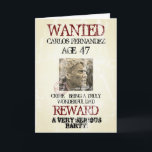 Funny Birthday Vintage Retro Humor Wanted Photo Card<br><div class="desc">A vintage wanted poster style birthday greeting card for that special birthday. The retro grunge style print adds to the fun of this unique design. Add a photo of your choice which will automatically be turned into a worn sepia style image with the patina of age. A fun historical style...</div>