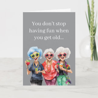 Funny Birthday – You Don’t Stop Having Fun When Ol Card
