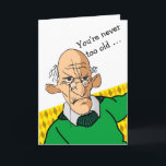 Funny Birthday You’re Never Too Old Card<br><div class="desc">Funny Birthday greeting card with a grumpy looking old guy in a green sweater. You’re never too old …to pass a good old fart. Just keep it away from the cake. Happy let it BLOWday! Digital art design. Art,  image,  and verse copyright © Shoaff Ballanger Studios,  2022.</div>