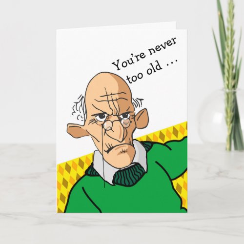 Funny Birthday Youre Never Too Old Card