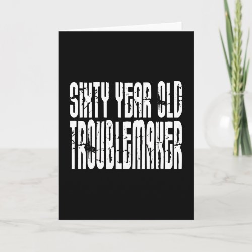 Funny Birthdays  Sixty Year Old Troublemaker Card